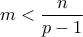 \displaystyle{m<\frac{n}{p-1}}