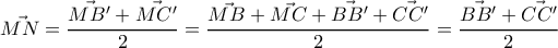 \vec{MN}=\dfrac{\vec{MB'}+\vec{MC'}}{2}=\dfrac{\vec{MB}+\vec{MC}+\vec{BB'}+\vec{CC'}}{2}=\dfrac{\vec{BB'}+\vec{CC'}}{2} \vec{MN}=\dfrac{\vec{MB'}+\vec{MC'}}{2}=\dfrac{\vec{MB}+\vec{MC}+\vec{BB'}+\vec{CC'}}{2}=\dfrac{\vec{BB'}+\vec{CC'}}{2}