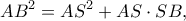 \displaystyle A{B^2} = A{S^2} + AS \cdot SB,