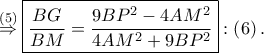  
\displaystyle \overset{\left ( 5 \right )}  \Rightarrow \boxed{\frac{BG}{BM}=\frac{9BP^{2}-4AM^{2}}{4AM^{2}+9BP^{2}}}:\left ( 6 \right ).