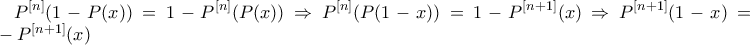\displaystyle P^{[n]}(1-P(x))=1-P^{[n]}(P(x))\Rightarrow P^{[n]}(P(1-x))=1-P^{[n+1]}(x)\Rightarrow P^{[n+1]}(1-x)=1-P^{[n+1]}(x)
