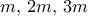 m,\, 2m,\, 3m