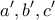 \displaystyle{a',b',c'}