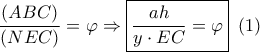 \dfrac{{\left( {ABC} \right)}}{{\left( {NEC} \right)}} = \varphi  \Rightarrow \boxed{\dfrac{{ah}}{{y \cdot EC}} = \varphi }\,\,\left( 1 \right)