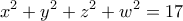 \displaystyle{x^2 +y^2 +z^2 +w^2 = 17}