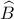 \displaystyle{ \widehat{B}}