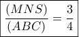 \boxed{\frac{{(MNS)}}{{(ABC)}} = \frac{3}{4}}