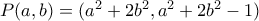 P(a,b)=(a^2+2b^2,a^2+2b^2-1)