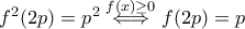 f^2(2p)=p^2\overset{f(x)\geq 0}{\iff}f(2p)=p