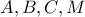 A,B,C,M