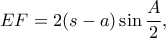 \displaystyle{EF=2(s-a)\sin \frac{A}{2},}