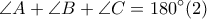 \displaystyle \angle A+\angle B+\angle C=180^\circ (2) \displaystyle \angle A+\angle B+\angle C=180^\circ (2)