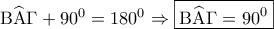{\rm B}\widehat {\rm A}\Gamma  + {90^0} = {180^0} \Rightarrow \boxed{{\rm B}\widehat {\rm A}\Gamma  = {{90}^0}}