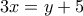 3x=y+5