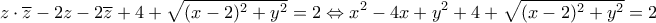 \displaystyle{z\cdot \overline{z}-2z-2\overline{z}+4+\sqrt{(x-2)^{2}+y^{2}}=2 \Leftrightarrow x^{2}-4x+y^{2}+4+\sqrt{(x-2)^{2}+y^{2}}=2}}