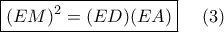 \boxed{(EM)^{2} = (ED)(EA)}\ \ \ \ (3)