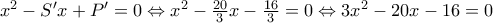 x^2-S'x+P'=0 \Leftrightarrow x^2-\frac{20}{3} x -\frac{16}{3} = 0 \Leftrightarrow 3x^2 - 20x -16 = 0