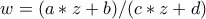w=(a*z+b)/(c*z+d) w=(a*z+b)/(c*z+d)
