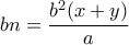  bn= \dfrac{b^2(x+y)}{a}    