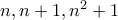 n,n+1,n^2+1