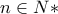 n\in N*