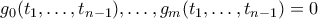 g_0(t_1,\ldots,t_{n-1}),\ldots,g_m(t_1,\ldots,t_{n-1}) = 0