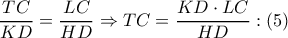 \displaystyle{\dfrac{{TC}}{{KD}} = \dfrac{{LC}}{{HD}} \Rightarrow TC = \dfrac{{KD \cdot LC}}{{HD}}:\left( 5 \right)}