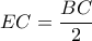 EC = \displaystyle\frac{{BC}}{2}