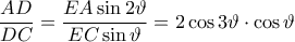 \dfrac{AD}{DC}=\dfrac{EA\sin2\vartheta }{EC\sin\vartheta }=2\cos3\vartheta \cdot \cos\vartheta