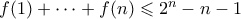 f(1) + \cdots + f(n) \leqslant 2^{n}-n-1