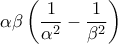 \displaystyle{\alpha \beta \left ( \frac{1}{\alpha^2} - \frac{1}{\beta^2} \right )}