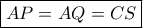\boxed{AP=AQ=CS}