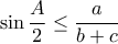 \displaystyle{\sin \frac{A}{2} \leq \frac{a}{{b + c}}}