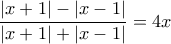 \displaystyle{\frac{|x+1|-|x-1|}{|x+1|+|x-1|}=4x}