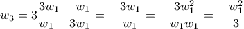 \displaystyle{{w_3} = 3\frac{{3{w_1} - {w_1}}}{{{{\overline w }_1} - 3{{\overline w }_1}}} =  - \frac{{3{w_1}}}{{{{\overline w }_1}}} =  - \frac{{3w_1^2}}{{{w_1}{{\overline w }_1}}} =  - \frac{{w_1^2}}{3}}