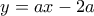 y=ax-2a