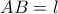 \displaystyle{AB=l}