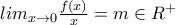 lim_{x \rightarrow 0} \frac{f(x)}{x}= m \in R^{+} lim_{x \rightarrow 0} \frac{f(x)}{x}= m \in R^{+}