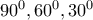 {90^0}{,60^0}{,30^0}