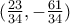 (\frac{23}{34},-\frac{61}{34})