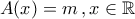 \displaystyle{A(x)=m\,,x\in\mathbb{R}}