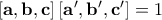 \left [ \mathbf{a,b, c} \right ] \left [ \mathbf{a}' , \mathbf{b}' , \mathbf{c}' \right ] = 1