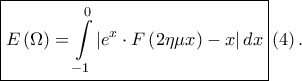 \displaystyle \boxed{E\left ( \Omega \right )=\int\limits_{-1}^{0}\left | e^{x} \cdot F\left ( 2\eta \mu x \right )-x\right |dx}\left ( 4 \right ).