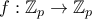 \displaystyle{f:\Bbb{Z}_p \to \Bbb{Z}_p}