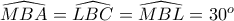 \displaystyle \widehat{MBA}=\widehat{LBC}=\widehat{MBL}=30^{o}