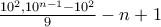 \frac{10^{2},10^{n-1}-10^{2}}{9}-n+1