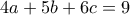 4a + 5b + 6c = 9