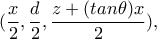 (\displaystyle\frac{x}{2},\displaystyle\frac{d}{2},\displaystyle\frac{z+(tan\theta )x}{2}),