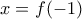 x=f(-1)