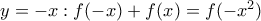 y=-x:f(-x)+f(x)=f(-x^2)